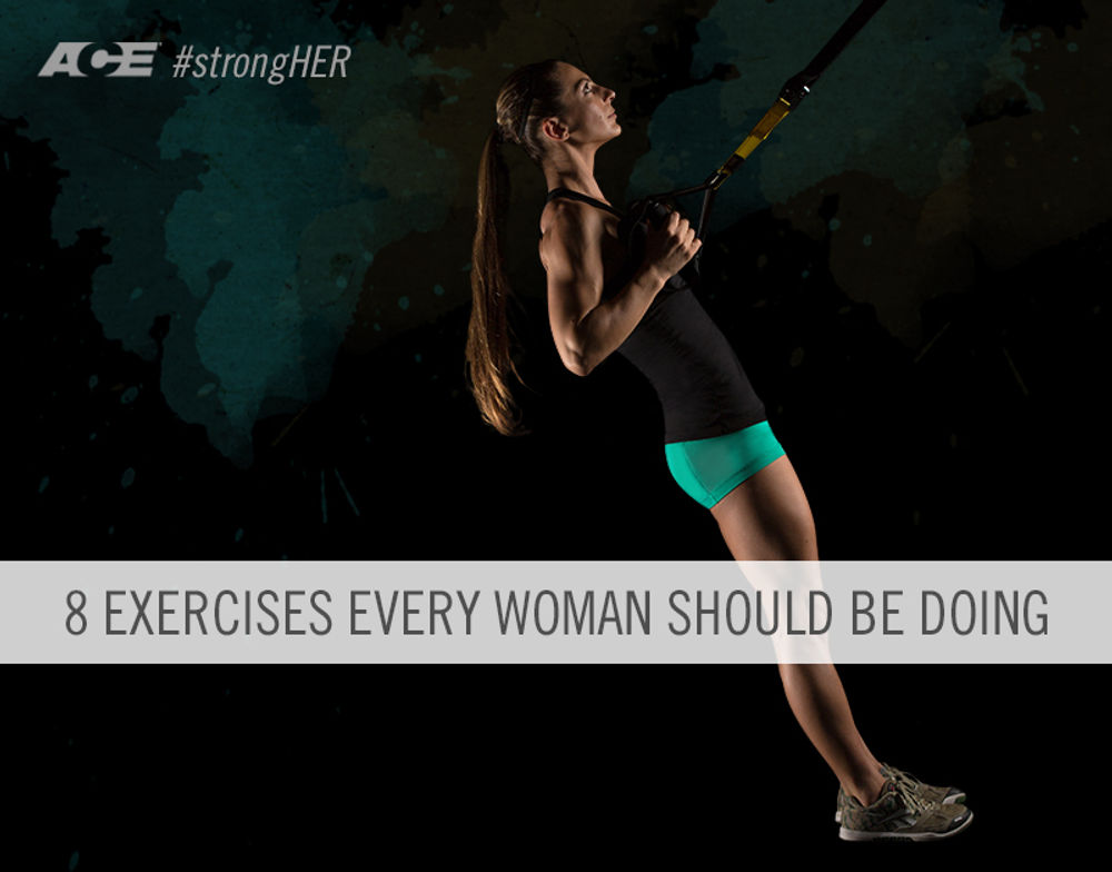 8 Exercises Every Woman Should Be Doing
